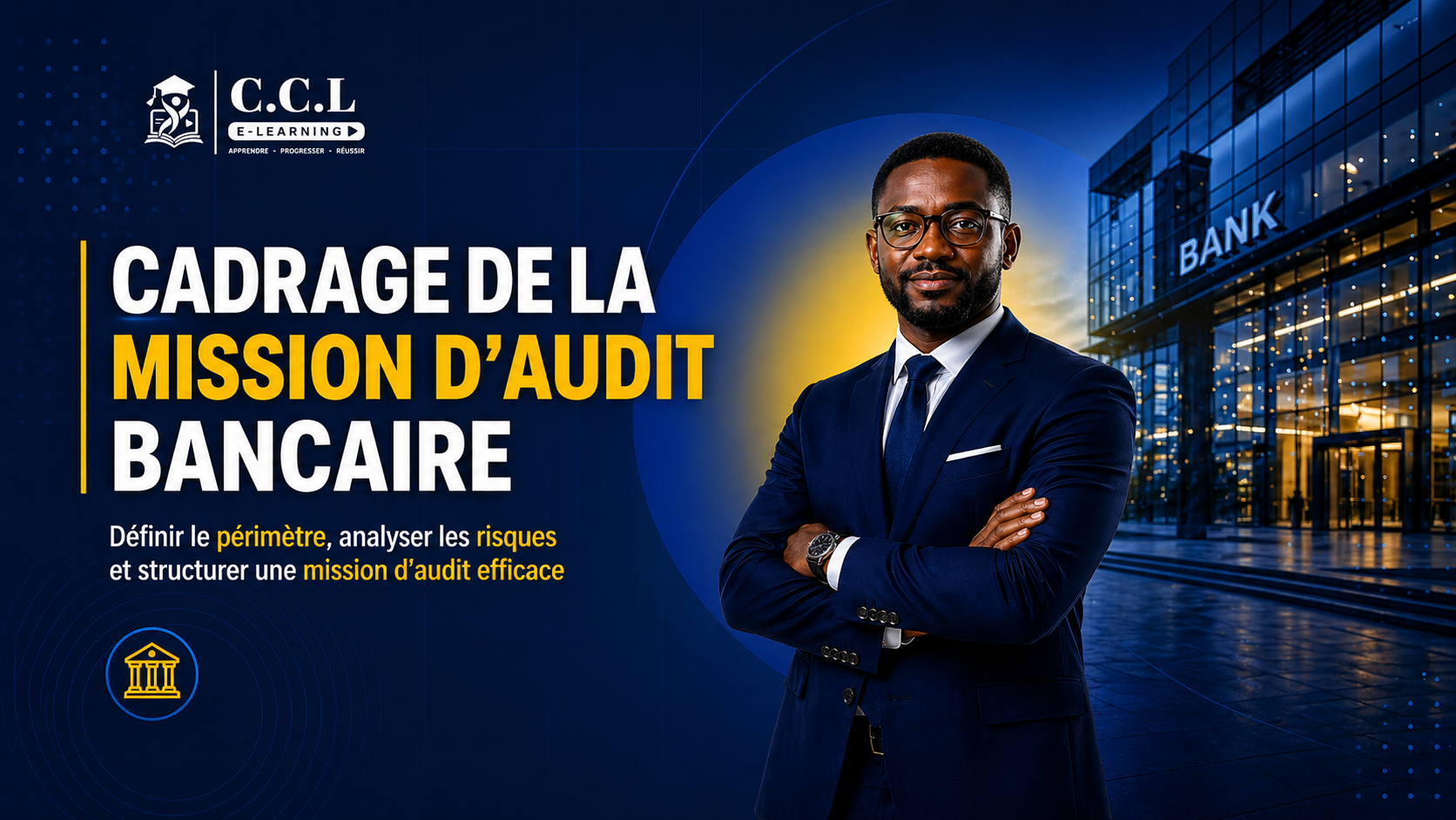 Cadrage de la Mission d’Audit Bancaire Définir le périmètre, analyser les risques et structurer une mission d’audit efficace